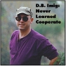 Danny Imig:Never Learned Cooperate